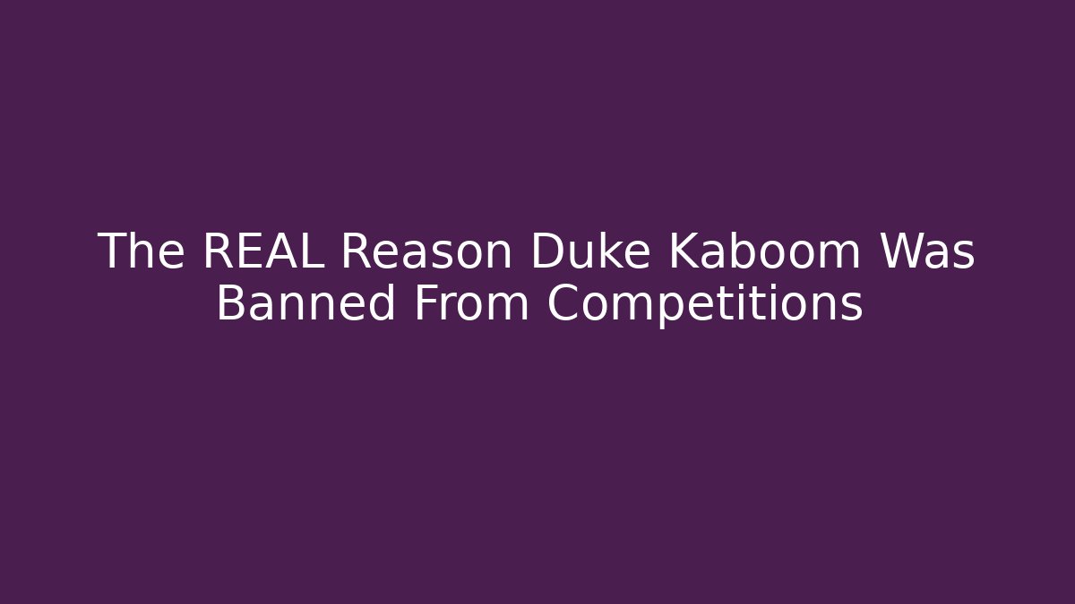 The REAL Reason Duke Kaboom Was Banned From Competitions - Felix Cat Insurance