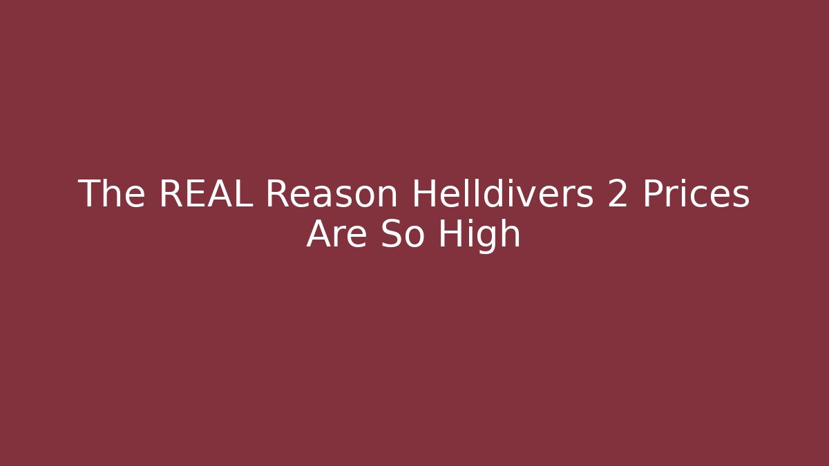 The REAL Reason Helldivers 2 Prices Are So High