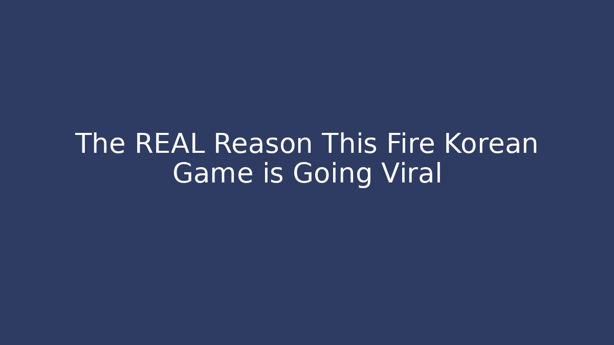 The REAL Reason This Fire Korean Game is Going Viral - Felix Cat Insurance