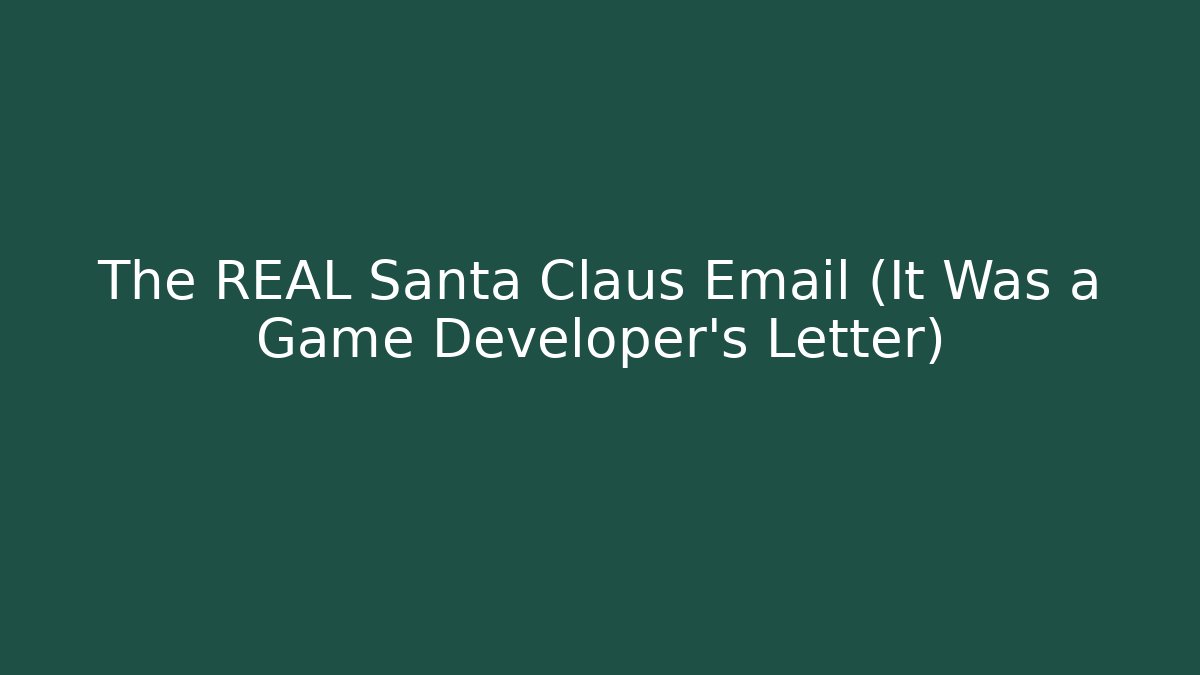 The REAL Santa Claus Email (It Was a Game Developer’s Letter)