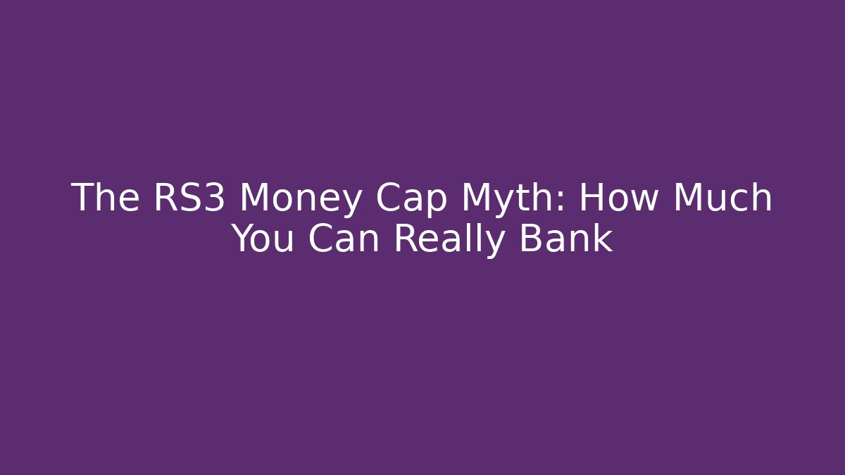 The RS3 Money Cap Myth: How Much You Can Really Bank - Felix Cat Insurance