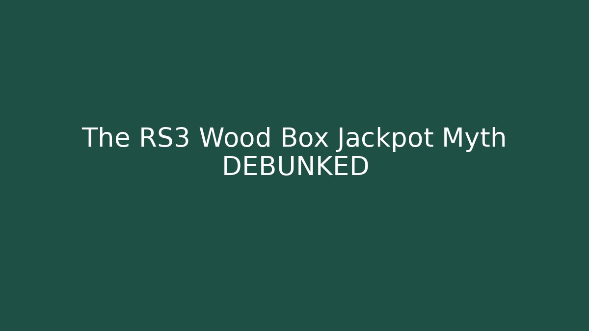 The RS3 Wood Box Jackpot Myth DEBUNKED
