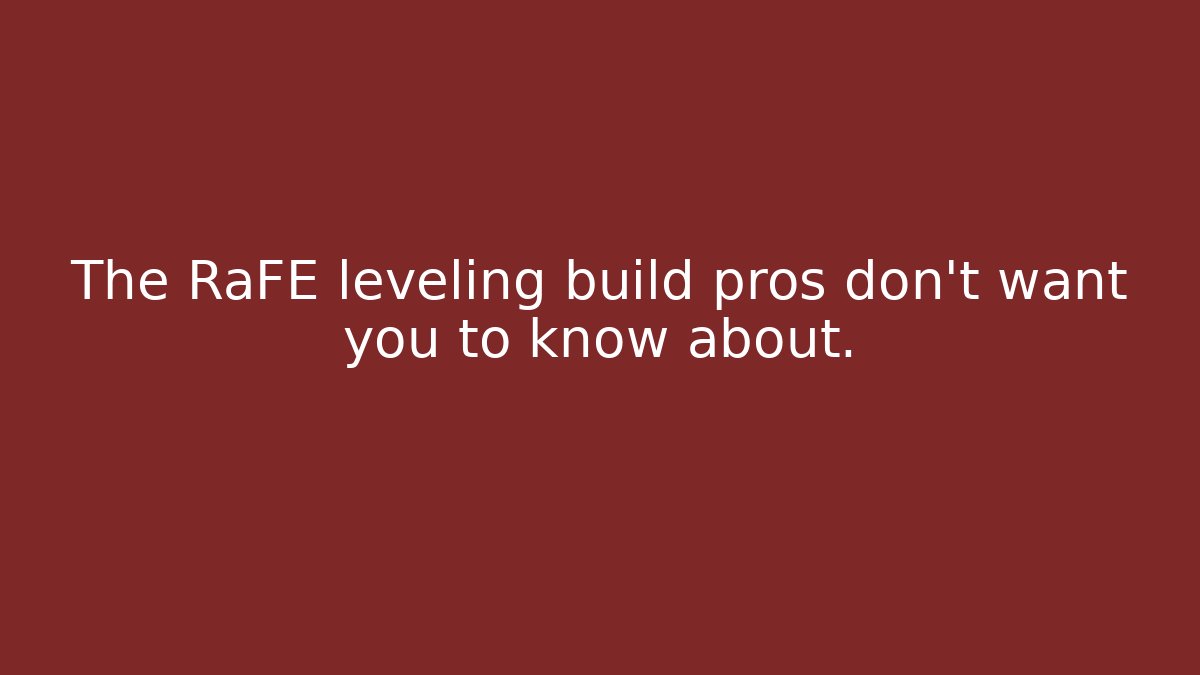 The RaFE leveling build pros don't want you to know about.
