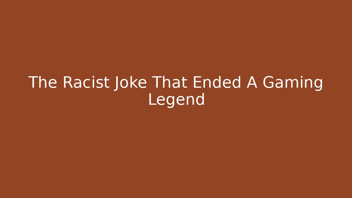 The Racist Joke That Ended A Gaming Legend
