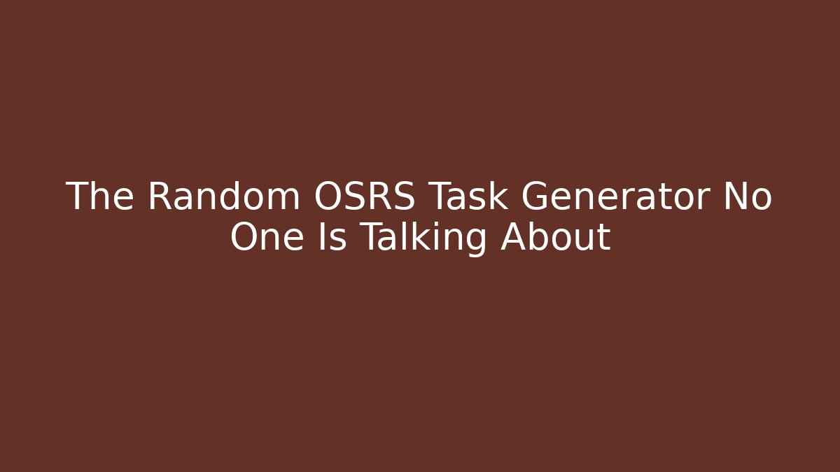 The Random OSRS Task Generator No One Is Talking About