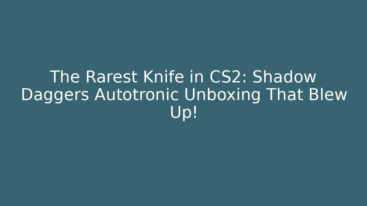 The Rarest Knife in CS2: Shadow Daggers Autotronic Unboxing That Blew Up!