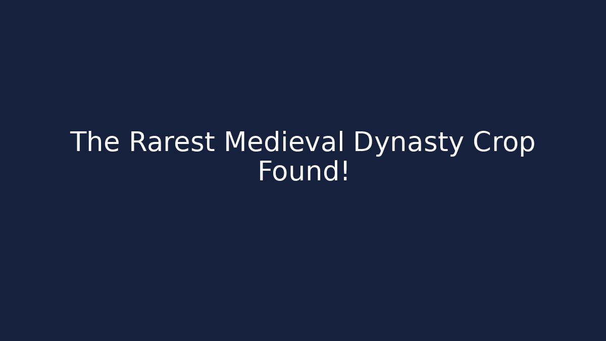 The Rarest Medieval Dynasty Crop Found!
