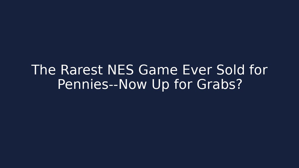 The Rarest NES Game Ever Sold for Pennies—Now Up for Grabs?