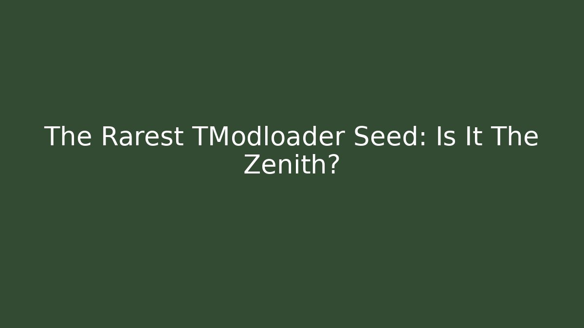 The Rarest TModloader Seed: Is It The Zenith?