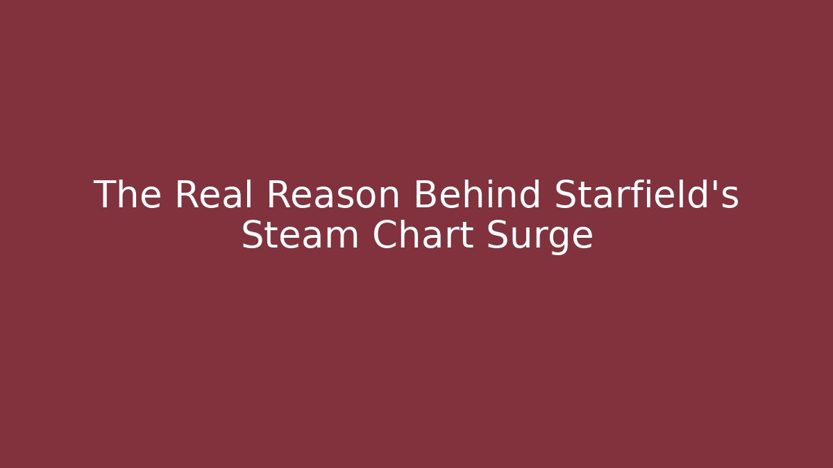 The Real Reason Behind Starfield's Steam Chart Surge