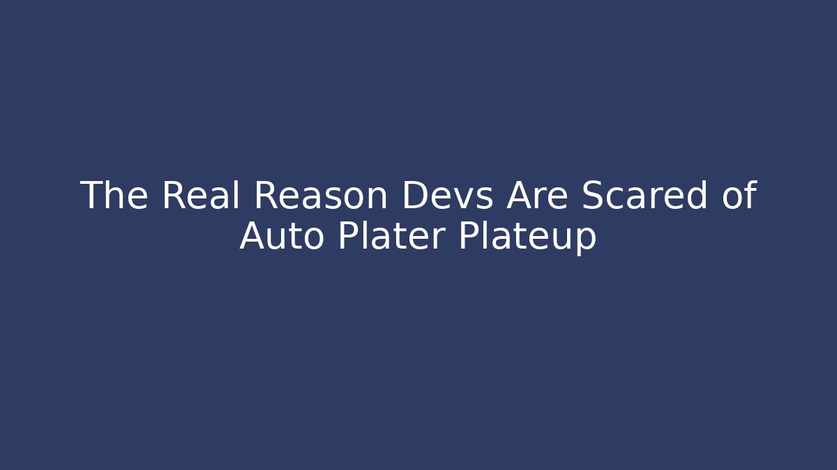 The Real Reason Devs Are Scared of Auto Plater Plateup - Felix Cat Insurance