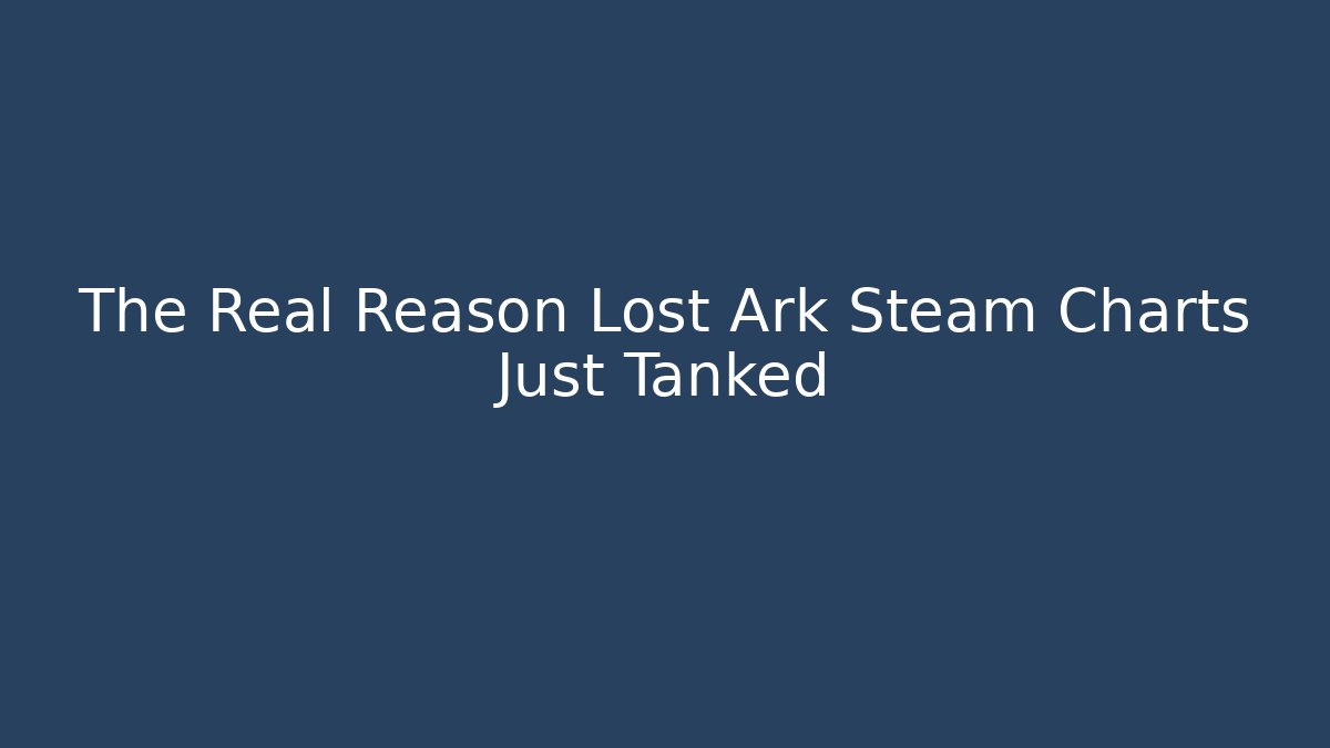 The Real Reason Lost Ark Steam Charts Just Tanked