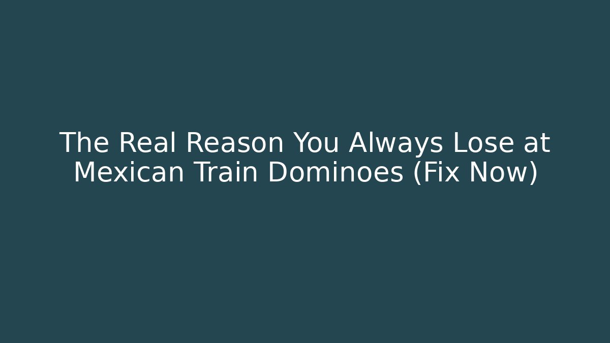 The Real Reason You Always Lose at Mexican Train Dominoes (Fix Now) - Felix Cat Insurance