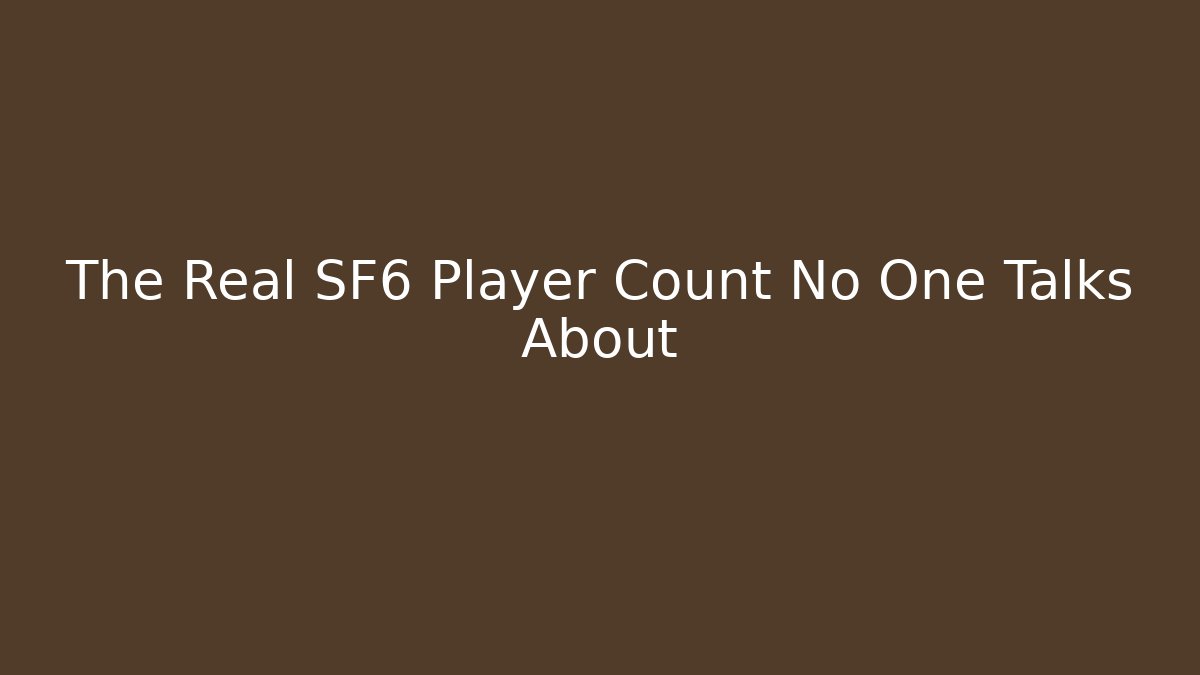 The Real SF6 Player Count No One Talks About