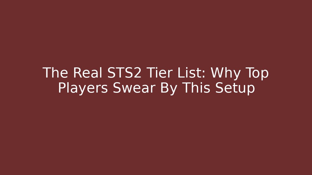 The Real STS2 Tier List: Why Top Players Swear By This Setup