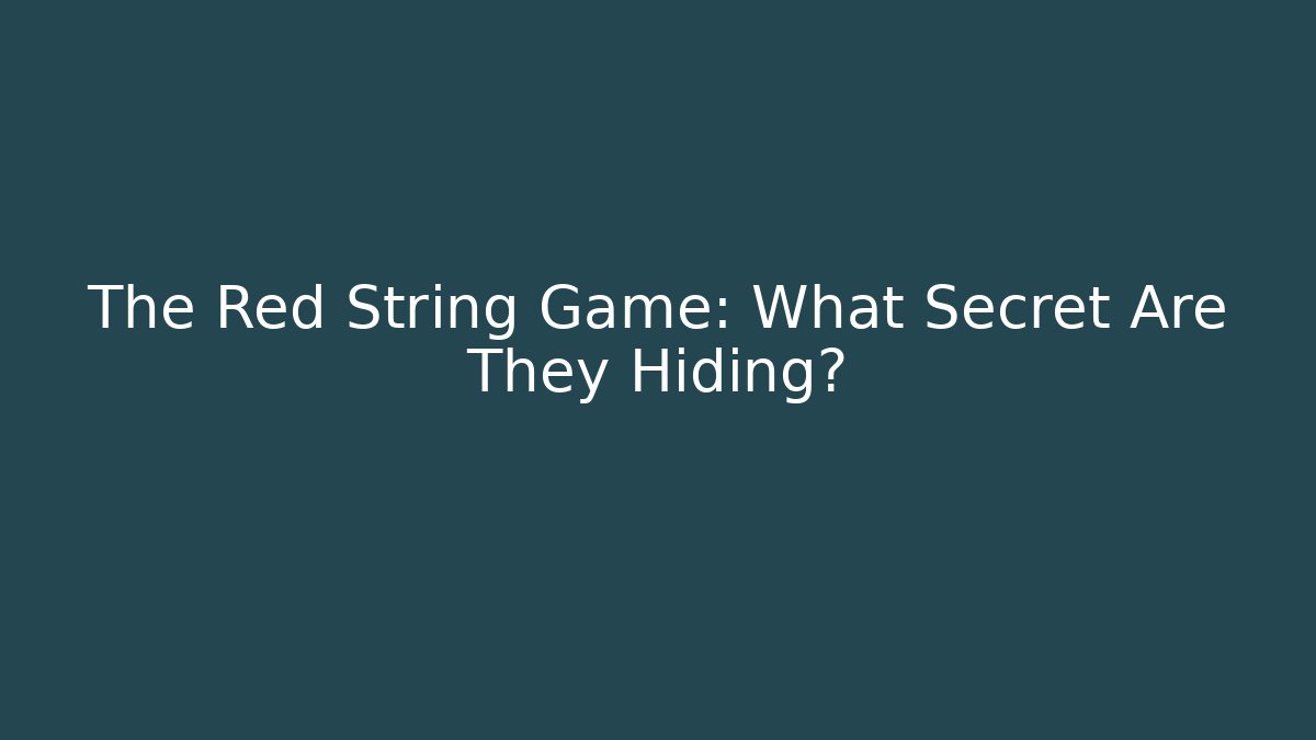 The Red String Game: What Secret Are They Hiding? - Felix Cat Insurance
