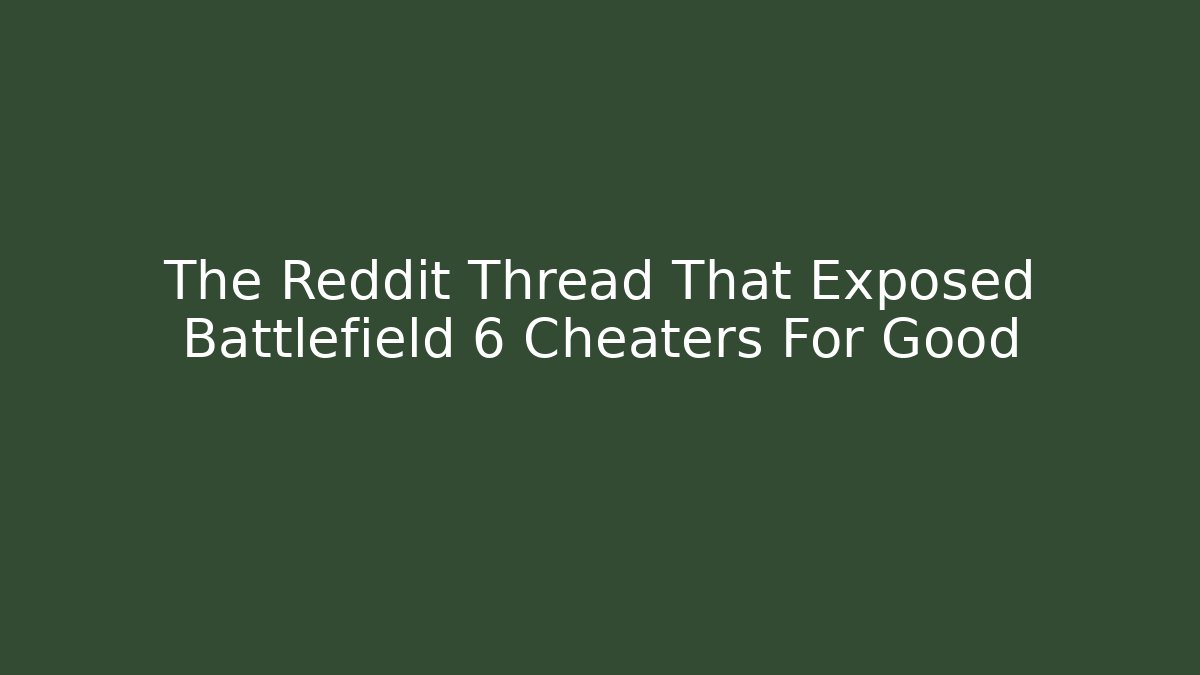 The Reddit Thread That Exposed Battlefield 6 Cheaters For Good