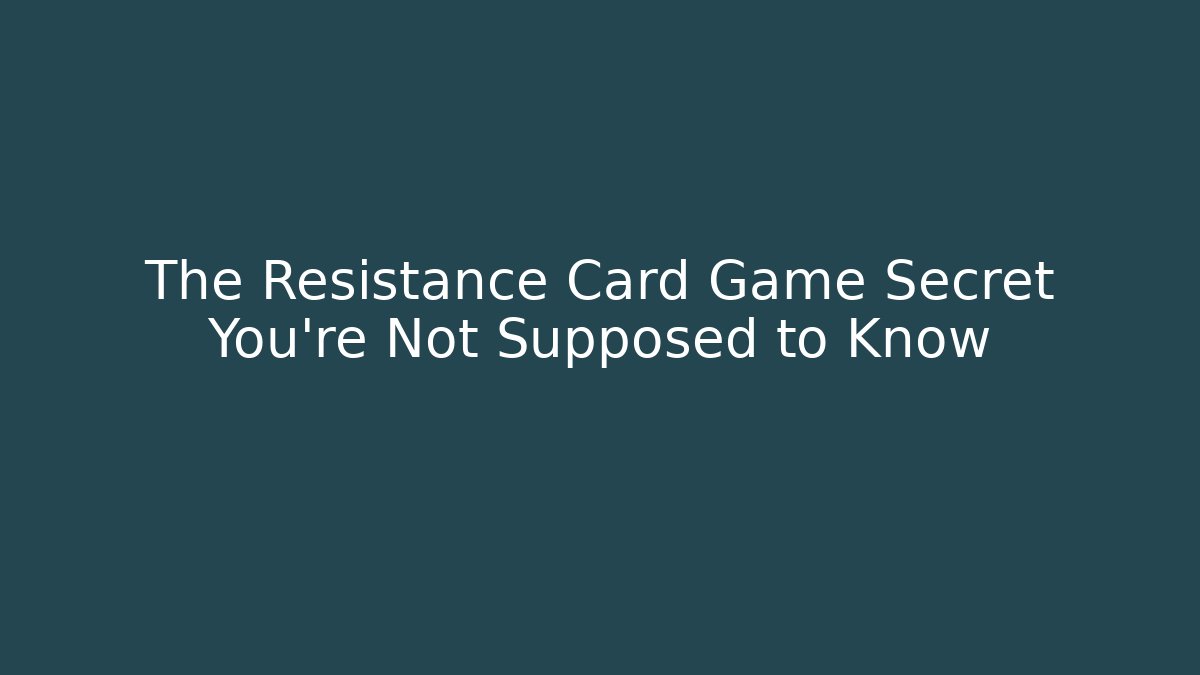 The Resistance Card Game Secret You’re Not Supposed to Know - Felix Cat Insurance