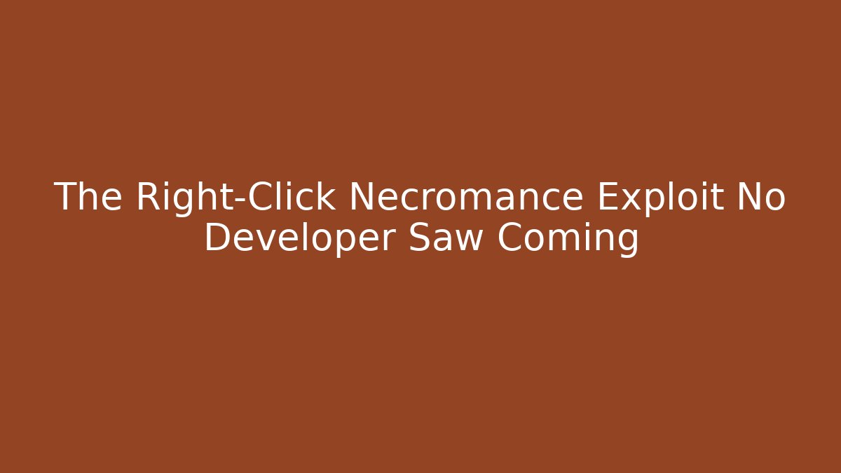 The Right-Click Necromance Exploit No Developer Saw Coming - Felix Cat Insurance
