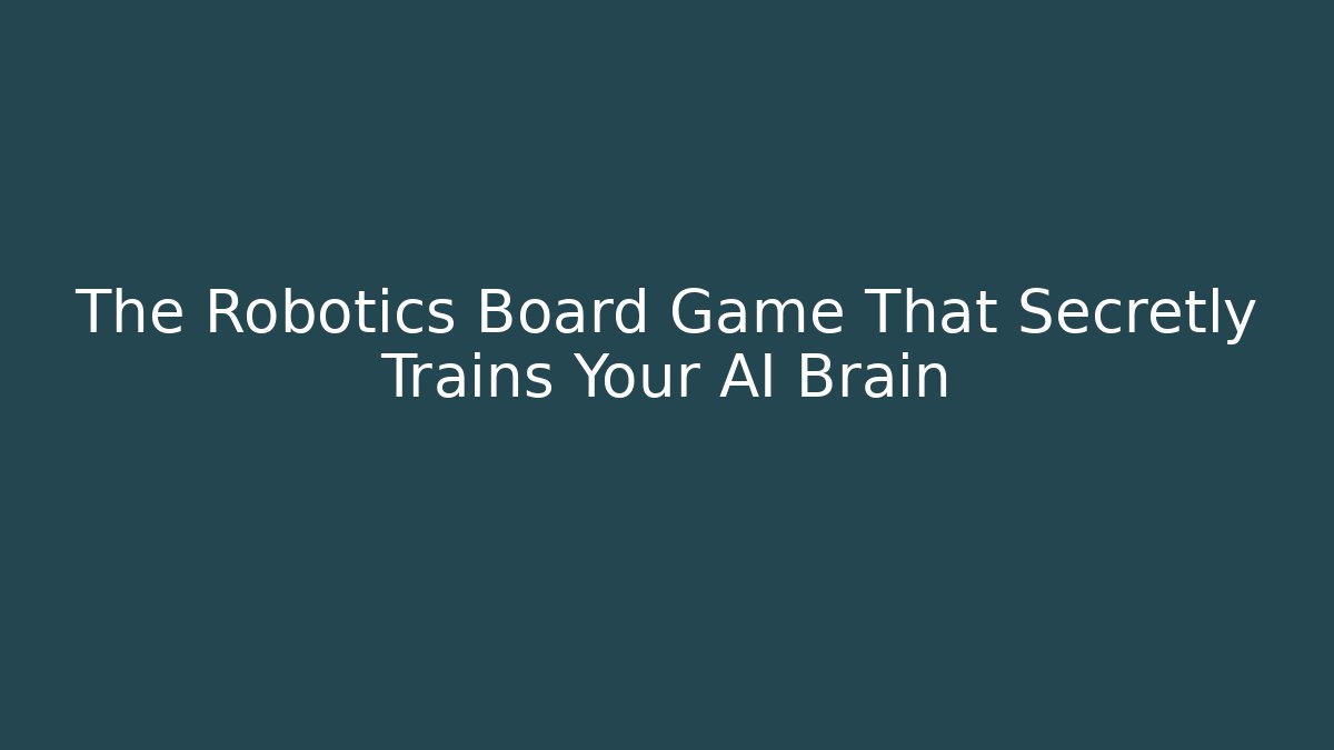 The Robotics Board Game That Secretly Trains Your AI Brain