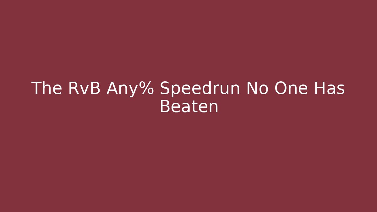The RvB Any% Speedrun No One Has Beaten - Felix Cat Insurance