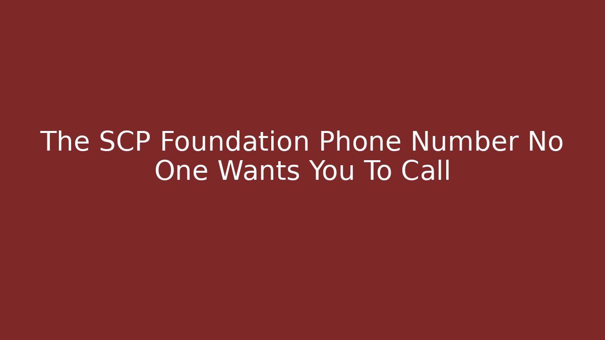 The SCP Foundation Phone Number No One Wants You To Call - Felix Cat Insurance