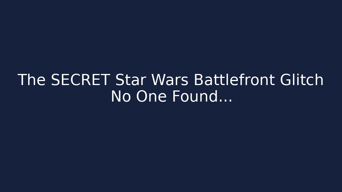 The SECRET Star Wars Battlefront Glitch No One Found...
