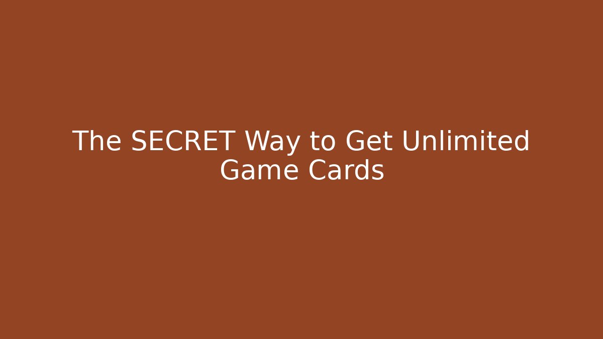 The SECRET Way to Get Unlimited Game Cards