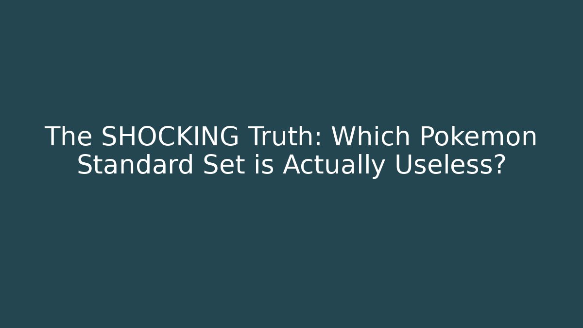 The SHOCKING Truth: Which Pokémon Standard Set is Actually Useless? - Felix Cat Insurance