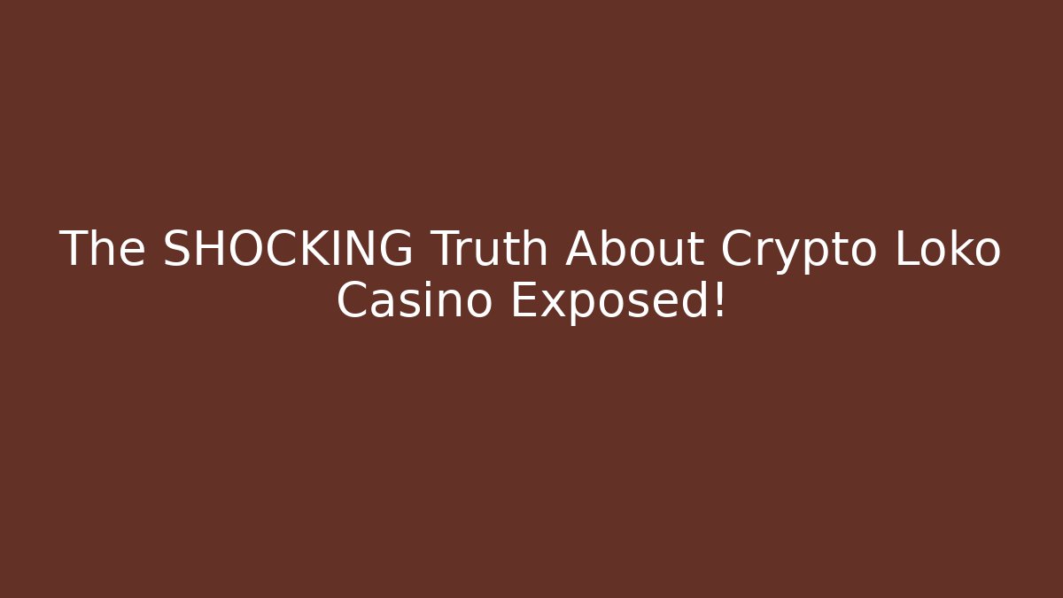 The SHOCKING Truth About Crypto Loko Casino Exposed!
