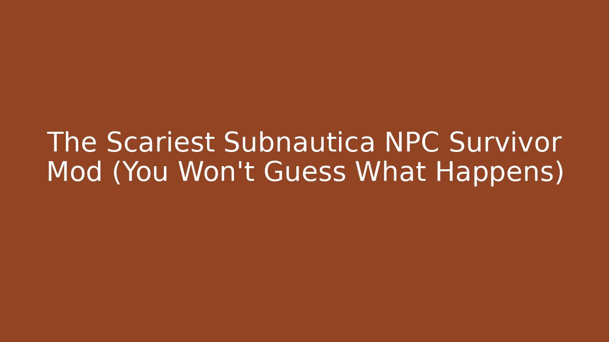 The Scariest Subnautica NPC Survivor Mod (You Won't Guess What Happens)