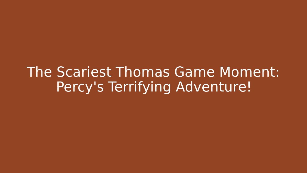 The Scariest Thomas Game Moment: Percy's Terrifying Adventure! - Felix Cat Insurance