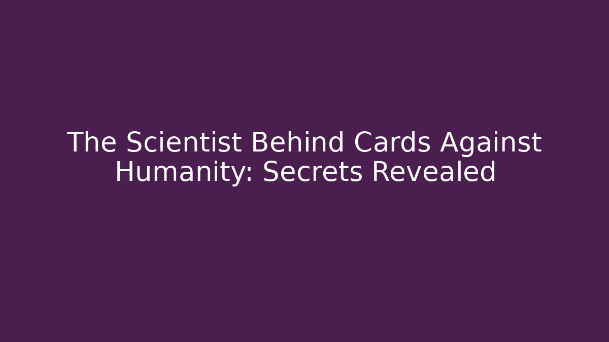 The Scientist Behind Cards Against Humanity: Secrets Revealed