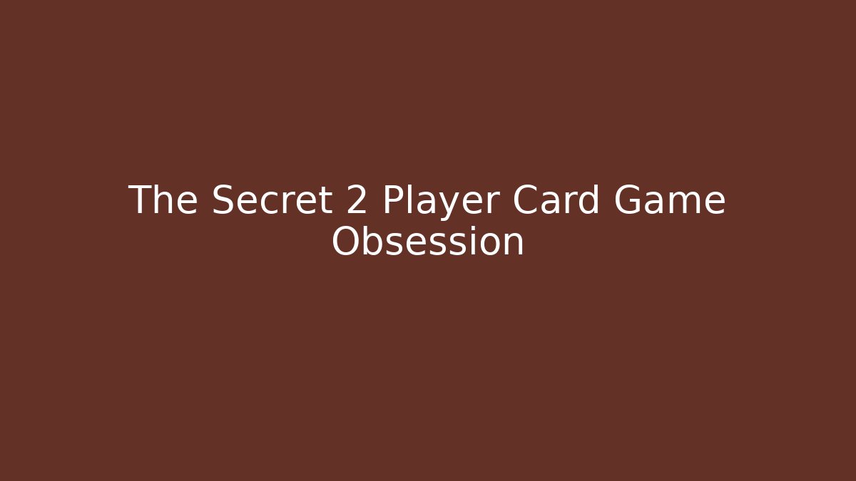 The Secret 2 Player Card Game Obsession