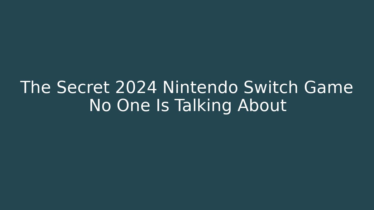 The Secret 2024 Nintendo Switch Game No One Is Talking About
