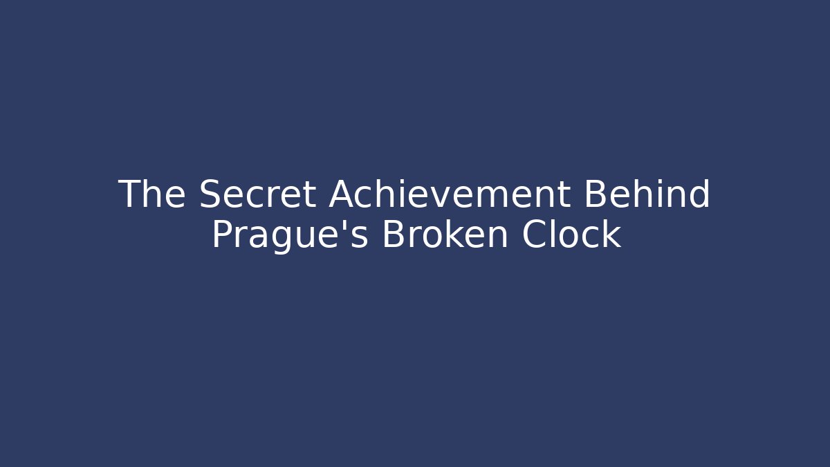 The Secret Achievement Behind Prague's Broken Clock
