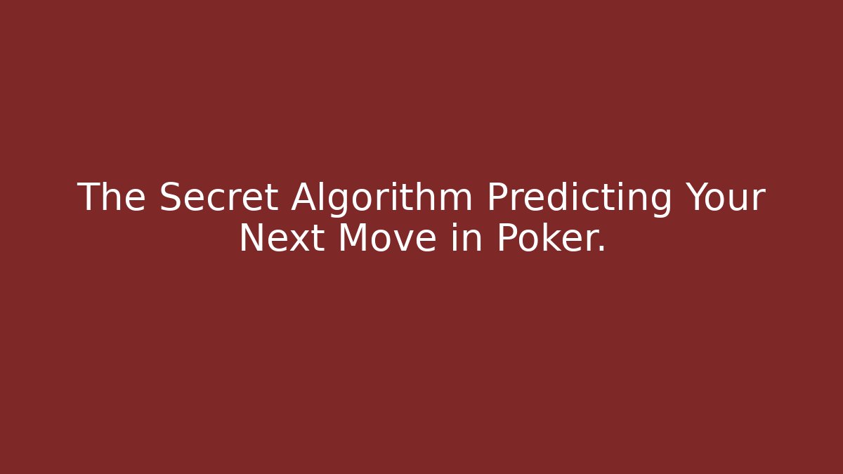 The Secret Algorithm Predicting Your Next Move in Poker. - Felix Cat Insurance
