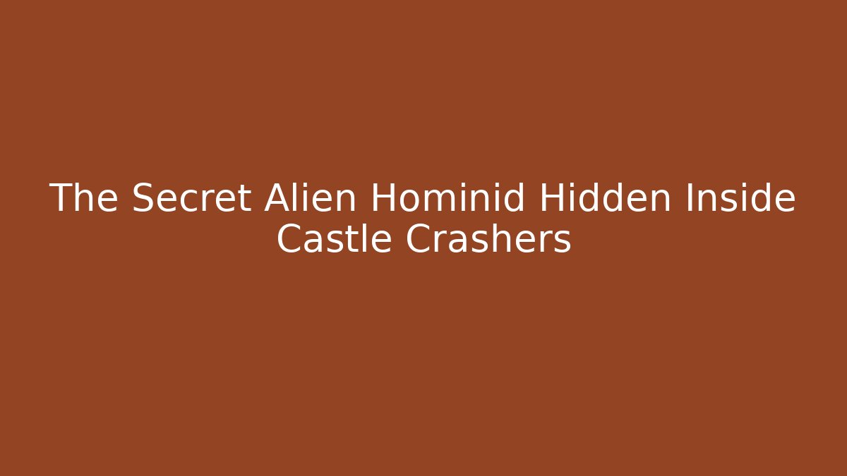 The Secret Alien Hominid Hidden Inside Castle Crashers - Felix Cat Insurance