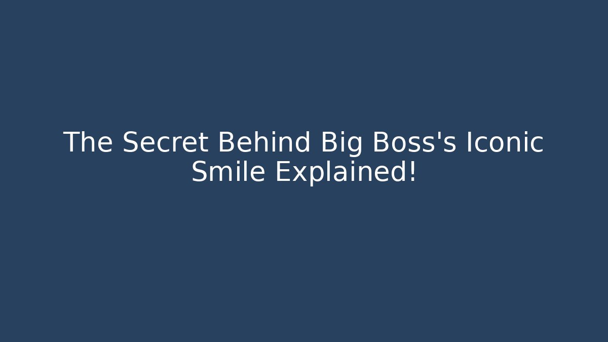 The Secret Behind Big Boss's Iconic Smile Explained! - Felix Cat Insurance