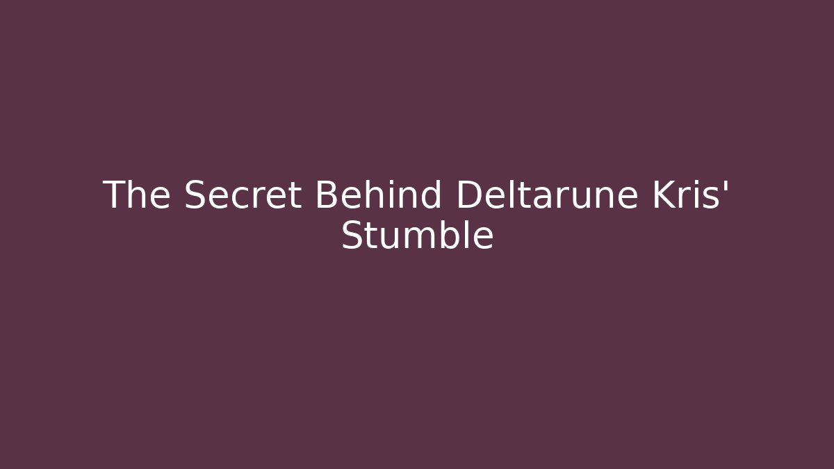The Secret Behind Deltarune Kris' Stumble - Felix Cat Insurance
