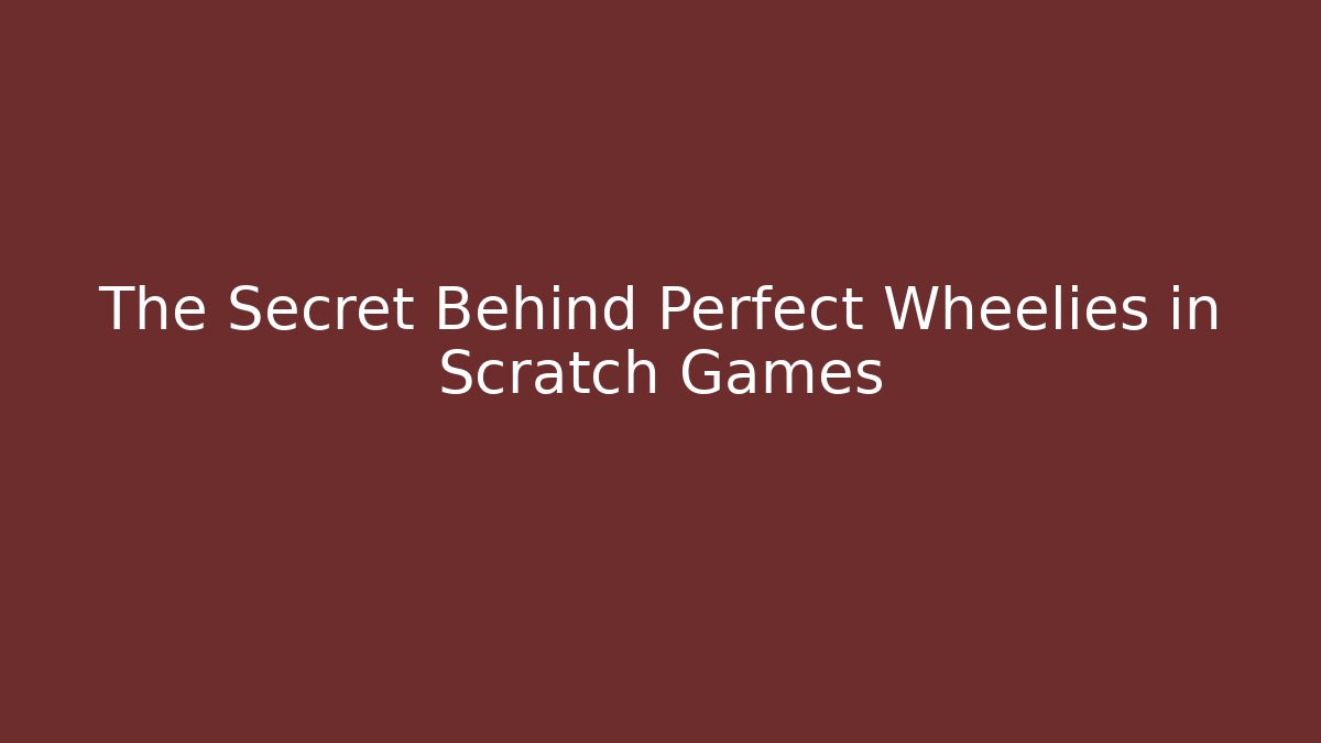 The Secret Behind Perfect Wheelies in Scratch Games - Felix Cat Insurance