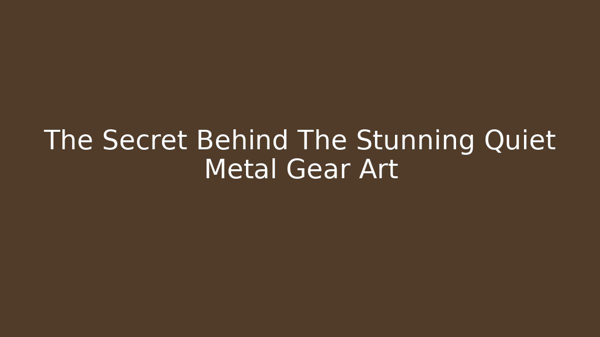 The Secret Behind The Stunning Quiet Metal Gear Art