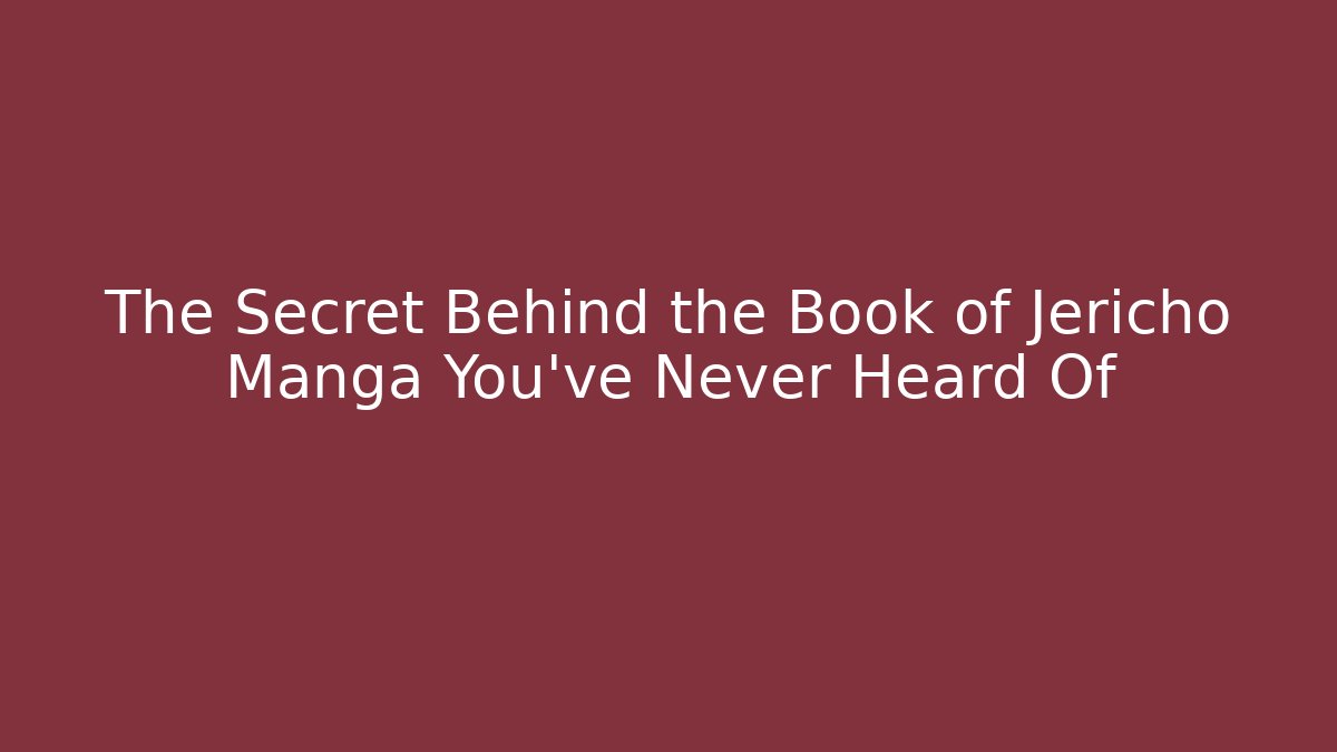 The Secret Behind the Book of Jericho Manga You’ve Never Heard Of