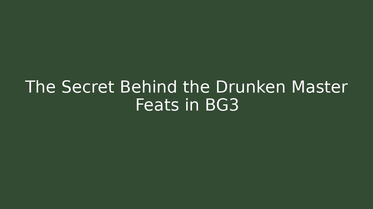 The Secret Behind the Drunken Master Feats in BG3