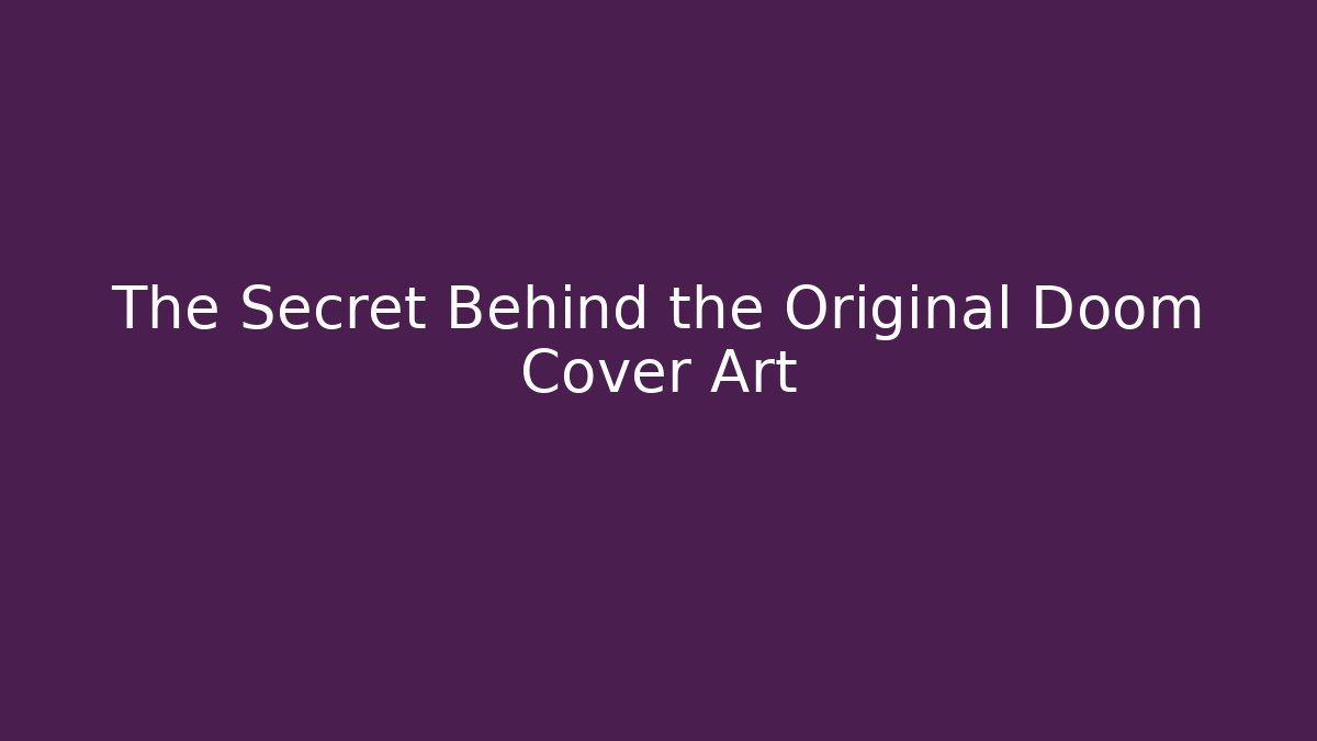 The Secret Behind the Original Doom Cover Art