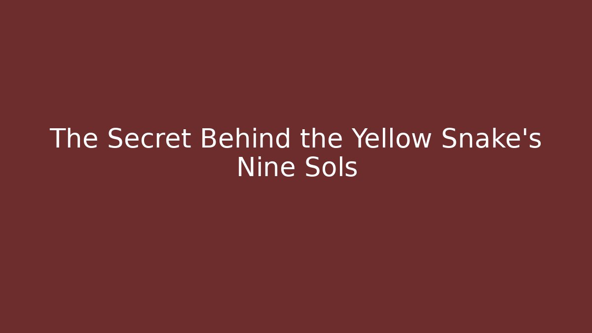 The Secret Behind the Yellow Snake's Nine Sols
