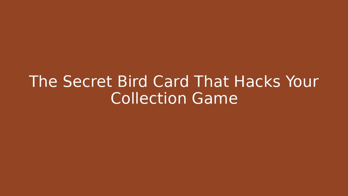 The Secret Bird Card That Hacks Your Collection Game - Felix Cat Insurance