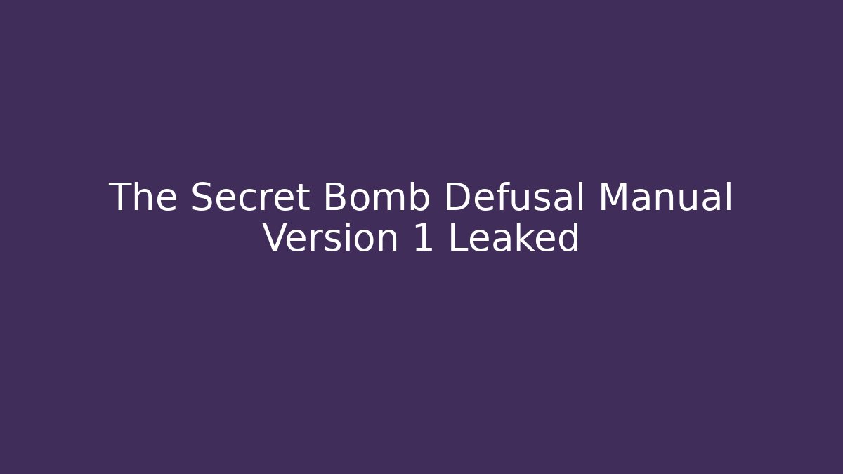 The Secret Bomb Defusal Manual Version 1 Leaked