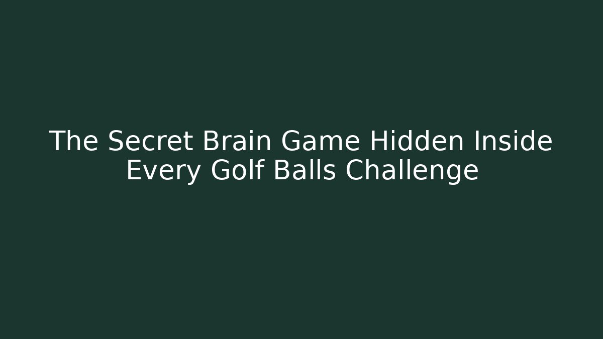 The Secret Brain Game Hidden Inside Every Golf Balls Challenge