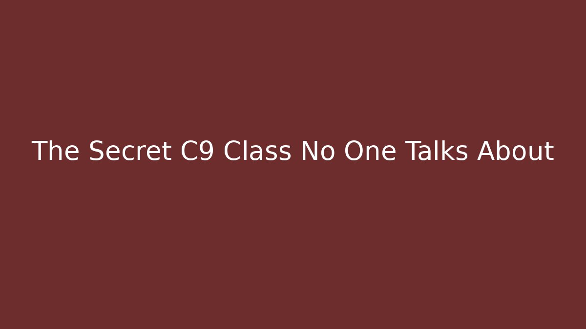 The Secret C9 Class No One Talks About